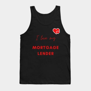 I Love My Mortgage Lender Tank Top